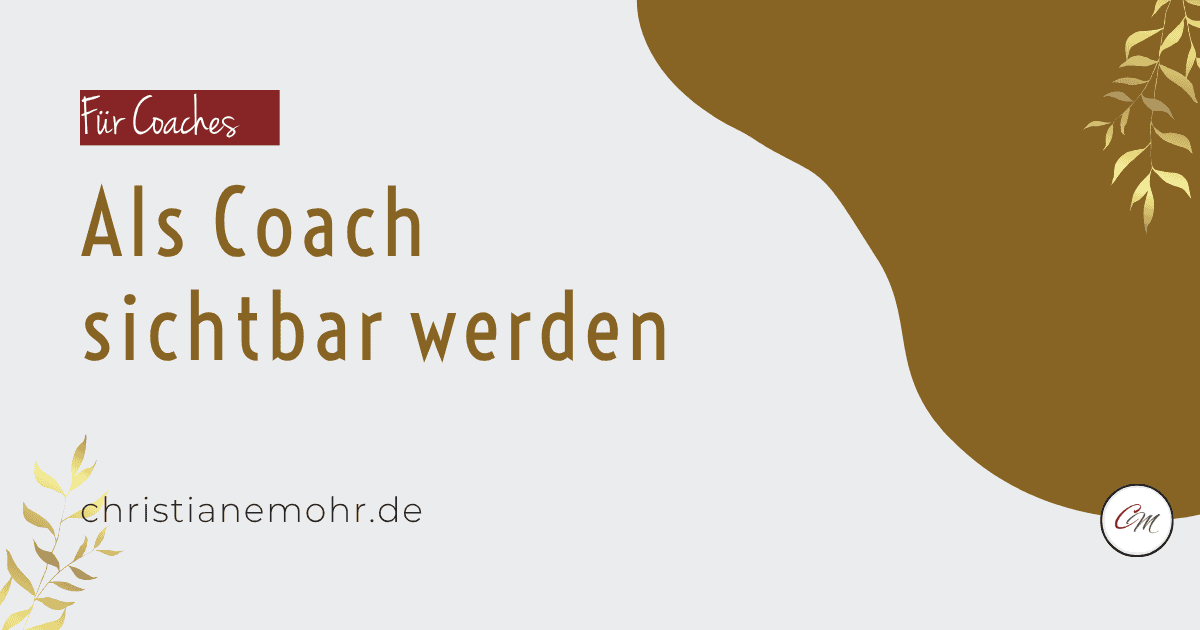 Als Coach sichtbar werden