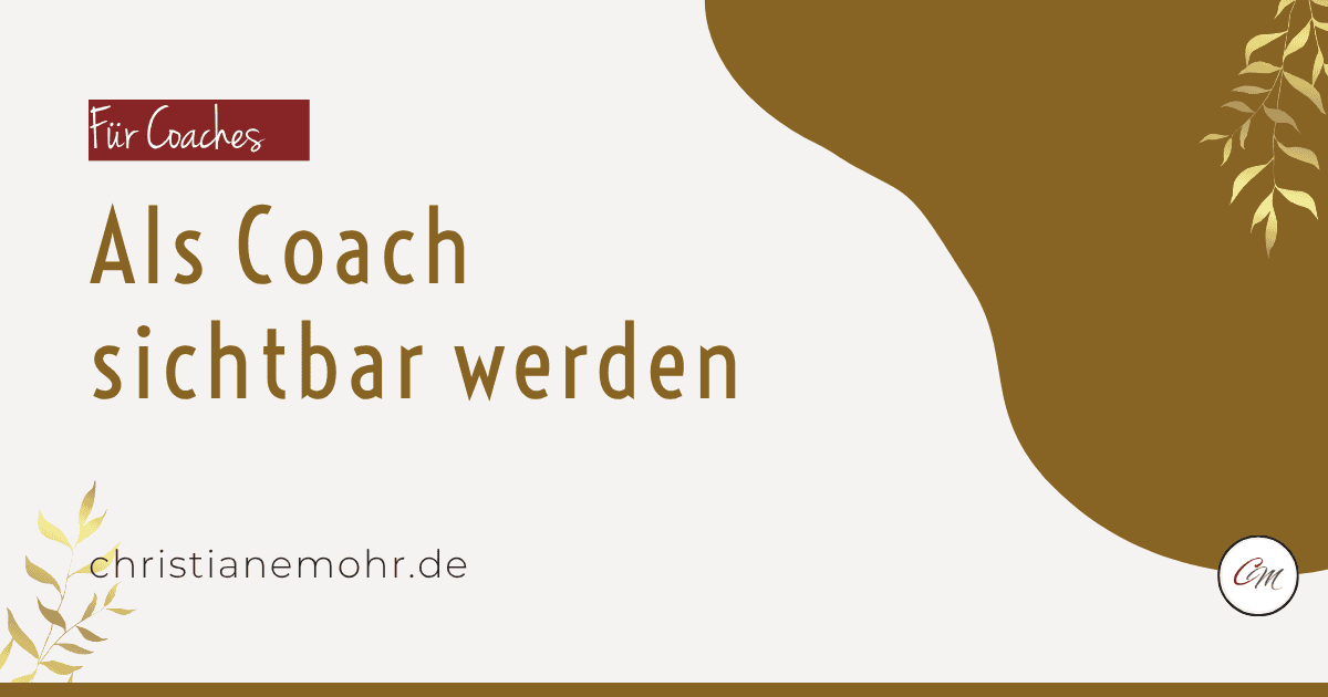 Als Coach sichtbar werden – Blog-Cover christianemohr.de